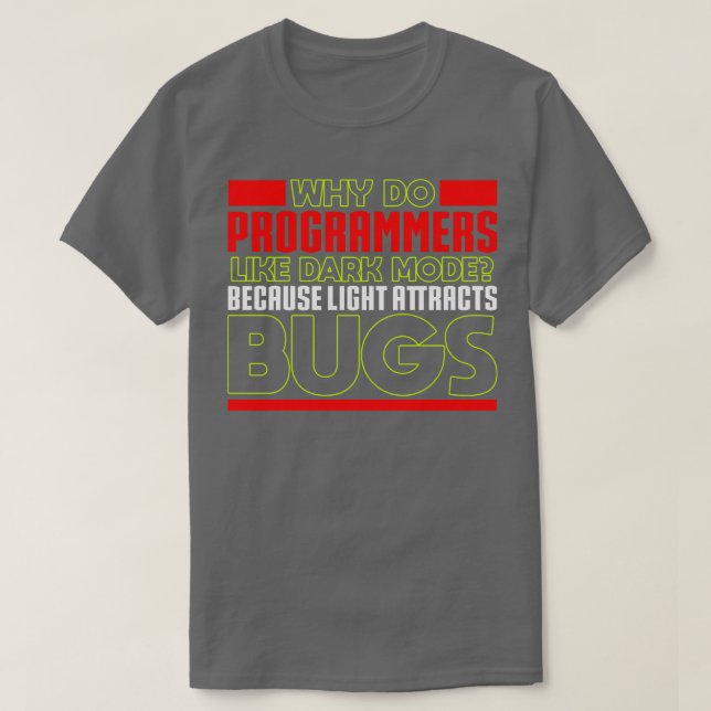 Programming Why do programmers like dark mode T-Shirt (Design Front)