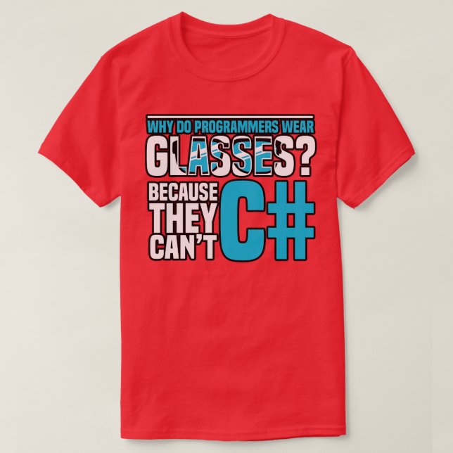 Programming Why do programmers wear glasses Becaus T-Shirt (Design Front)