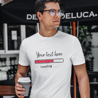Progress Bar Custom Quote | Funny Geek T-Shirt