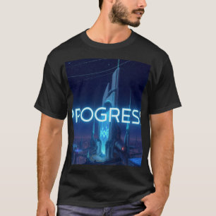 PROGRESS - Futuristic Cyberpunk City Neon Tech Mot T-Shirt