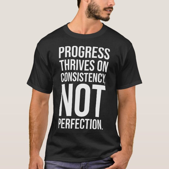 Progress Is Consistency vs Perfection, Gym, Hustle T-Shirt (Front)