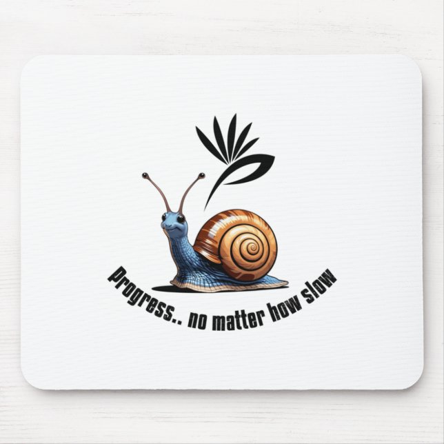 Progress..no How Slow Sticker  Mouse Mat (Front)