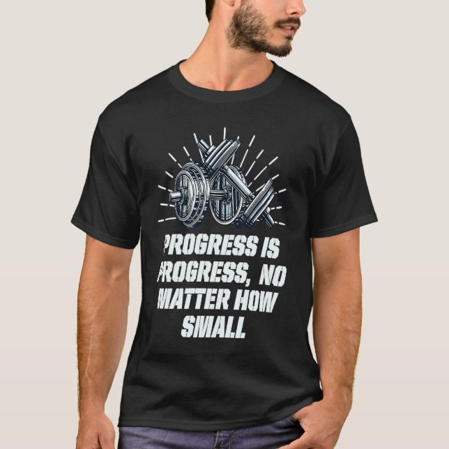 Progress No Matter How Small Fitness Motivational  T-Shirt (Front)