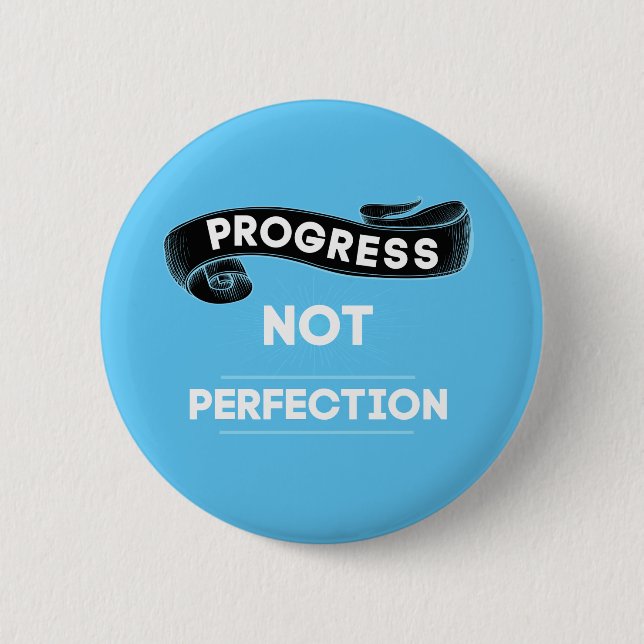 Progress Not Perfection 6 Cm Round Badge (Front)