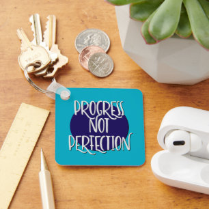 Progress Not Perfection   No Matter What Slogan Key Ring