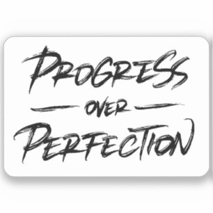 Progress Over Perfection