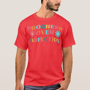 Progress Over Perfection - Motivation Positive Ins T-Shirt