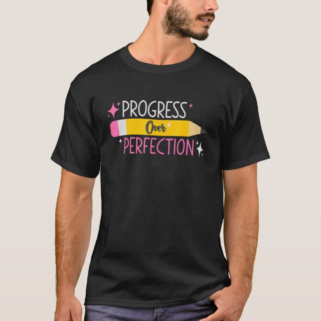 Progress Over Perfection Motivational Teacher 1 T-Shirt (Front)