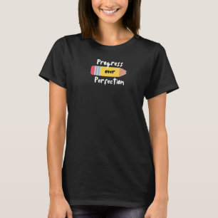 Progress Over Perfection Motivational Teacher   T-Shirt
