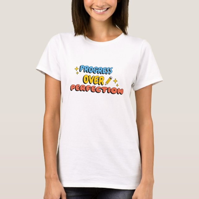 progress over perfection teacher T-Shirt (Front)
