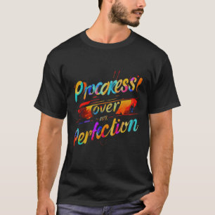 Progress Over Perfection" Vibrant Typography Art  T-Shirt