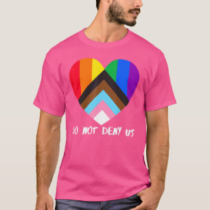 Progress Pride Flag Heart Inclusivity  Do Not Deny T-Shirt