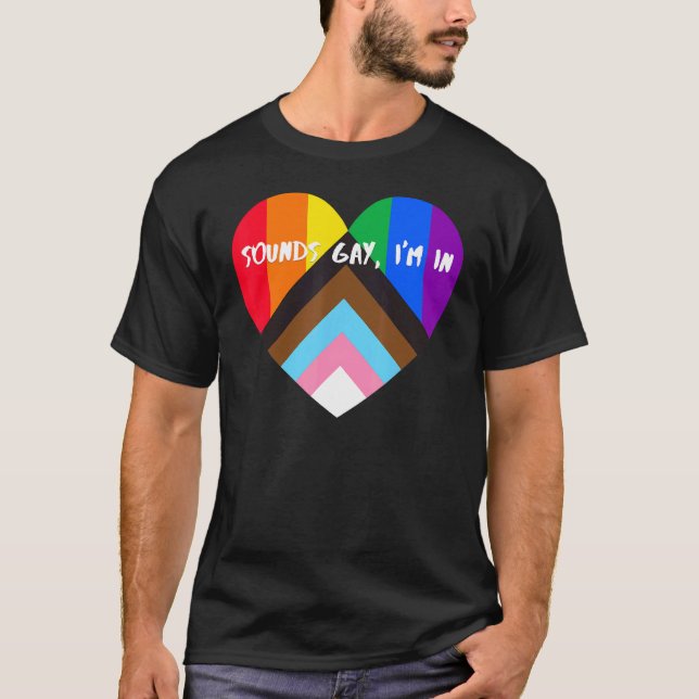 Progress Pride Heart Flag  Sounds Gay Im In 2 T-Shirt (Front)