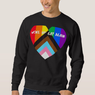 Progress Pride Heart Flag  Woke Up Gay Again Sweatshirt