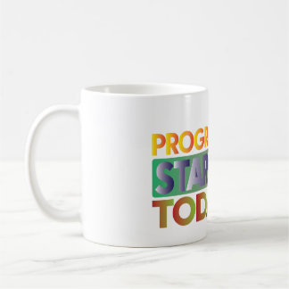 Progress Starts Today Coffee Mug