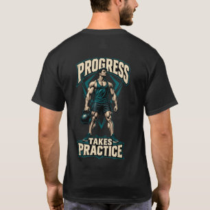 Progress Takes Practice Kettlebell Gym Motivation T-Shirt