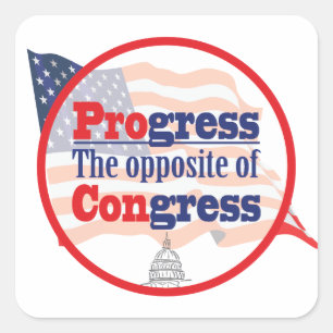 Progress.  The Opposite of Congress Square Sticker