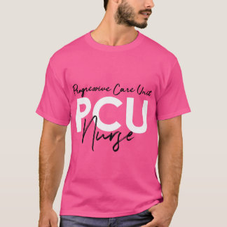 Progressive Care Unit PCU Nurse Emergency Room Nur T-Shirt