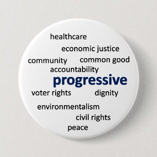 Progressive philosophy and values 7.5 cm round badge