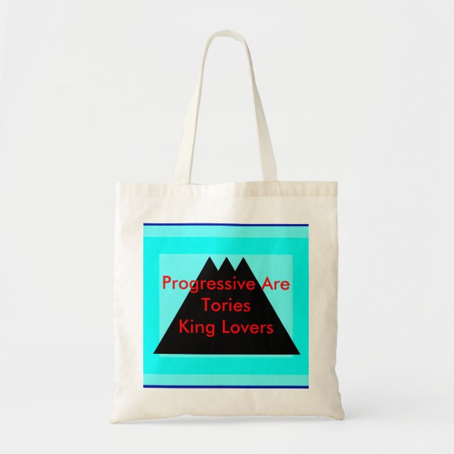 Progressives Are Tories King Lovers Tote Bag (Front)
