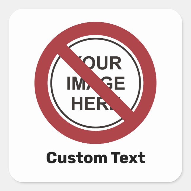 Prohibition Circle Sign with Custom Text and Image Square Sticker (Front)