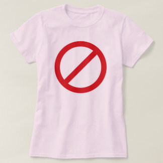 Prohibition Sign/No Symbol T-Shirt