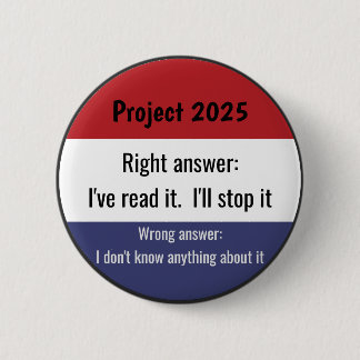 Project 2025 - Right Answer 6 Cm Round Badge