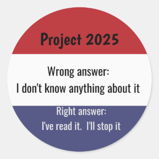Project 2025 - Wrong Answer Classic Round Sticker