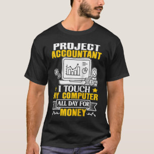 Project Accountant Touch My Computer All Day Ragla T-Shirt