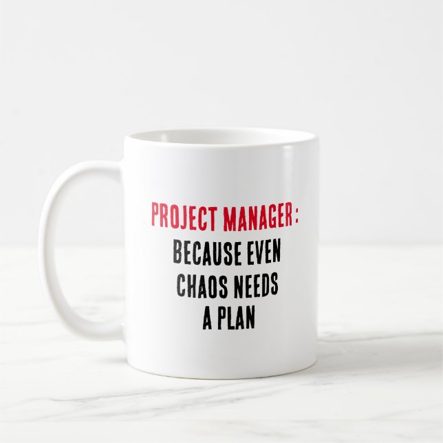 Project manager Because even chaos needs a plan Coffee Mug (Left)