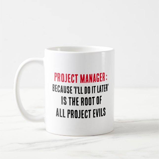 Project manager Because 'I'll do it later' is th Coffee Mug (Left)