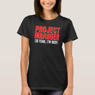 Project Manager Leader Busy Employee Job Title Pro T-Shirt