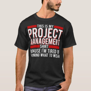 Project Manager This Is My Project Management  Bec T-Shirt
