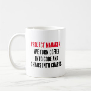 Project manager We turn coffee into code and cha Mug
