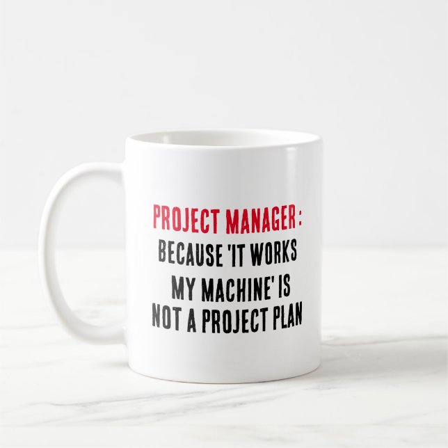 Project managers  Because 'It works on my machine' Coffee Mug (Left)