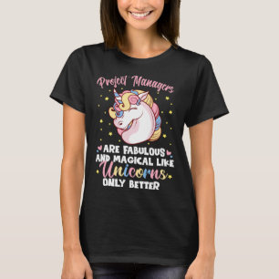 Project Managers Fabulous Like Unicorns Only Bette T-Shirt