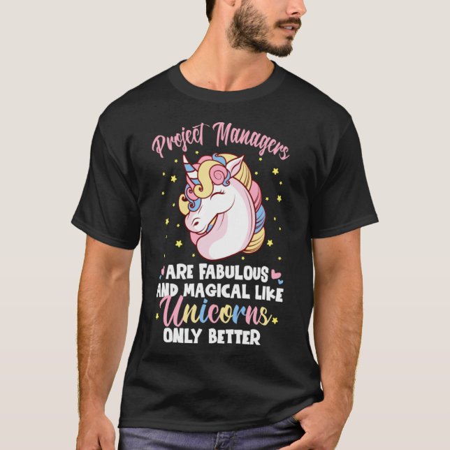Project Managers Fabulous Like Unicorns Only Bette T-Shirt (Front)
