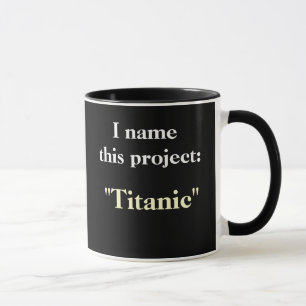 Project Name Motivational Humorous Project Mug