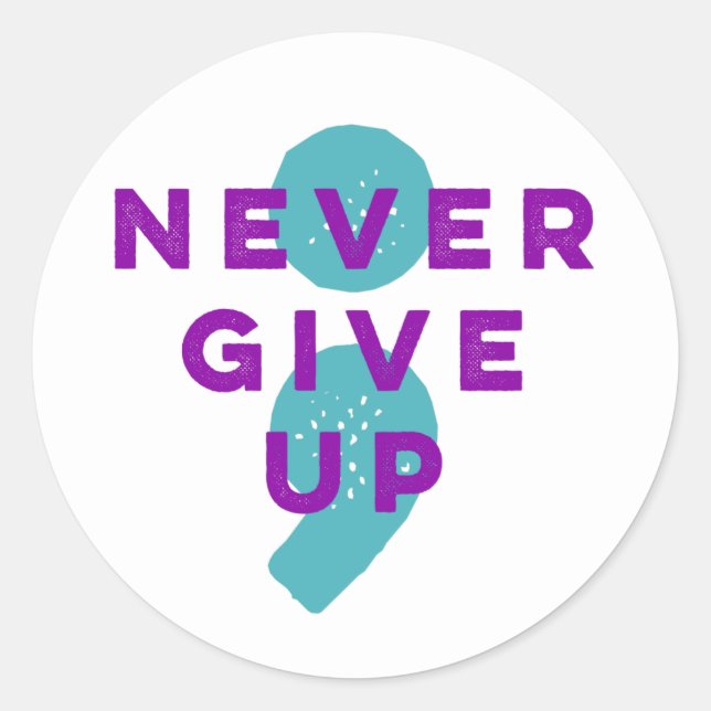 Project Semicolon Never Give Up Suicide Prevention Classic Round Sticker (Front)
