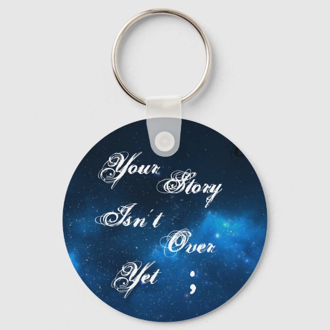 Project Semicolon "Your Story Isn't Over Yet" Key Ring (Front)