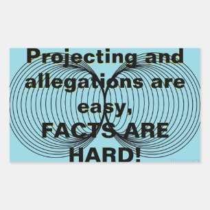 Projecting and allegations are easy! rectangular sticker