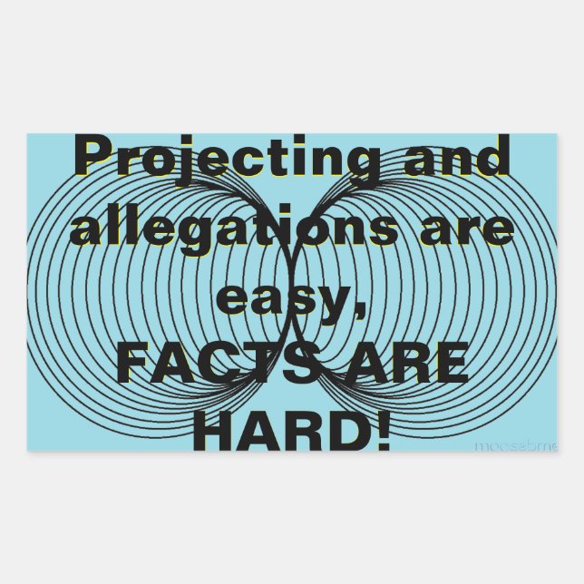 Projecting and allegations are easy! rectangular sticker (Front)