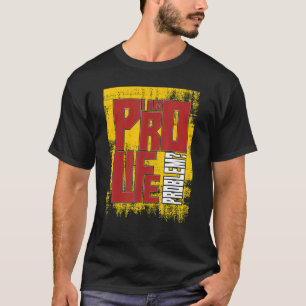 Prolife For Women Men Pro Life Conservative I Am P T-Shirt