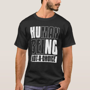 Prolife Generation Human Being Choice Republican P T-Shirt
