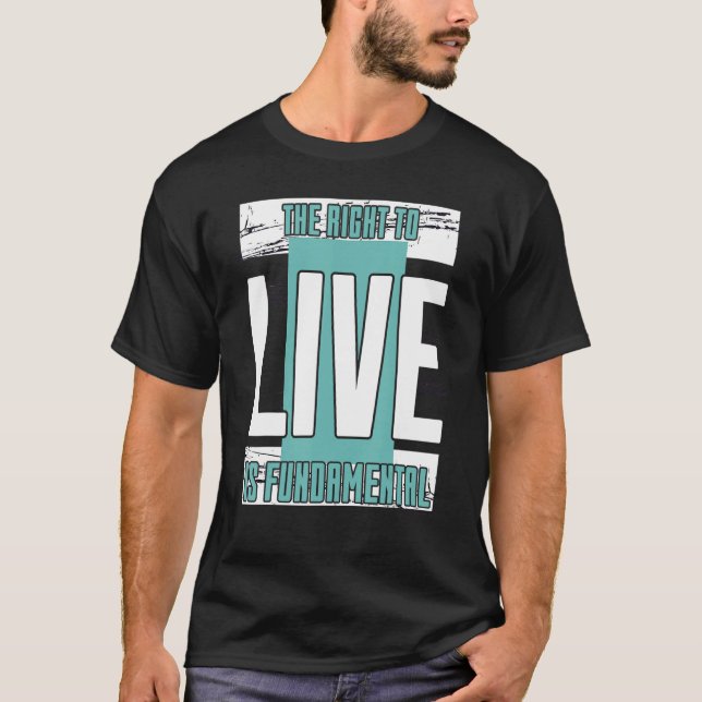 Prolife Generation The Right To Live Is Fundamenta T-Shirt (Front)