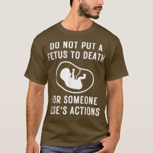 ProLife Message Do Not Put A Fetus To Death Activi T-Shirt