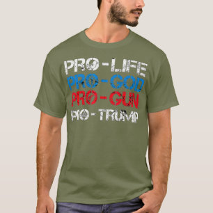 ProLife ProGod ProGun ProTrump  Funny President T-Shirt