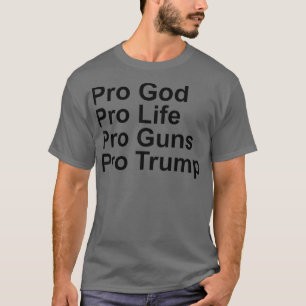 ProLife ProGod ProGun ProTrump T-Shirt
