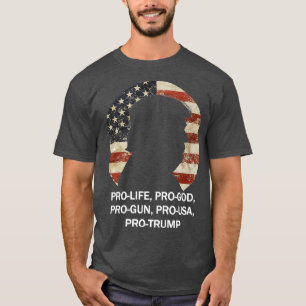 ProLife ProGod ProGun ProUSA ProTrump American T-Shirt