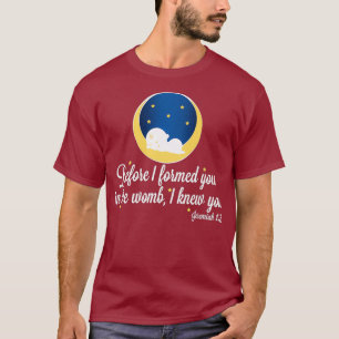 ProLife Prolife Jeremiah 15 Before I Formed You T-Shirt